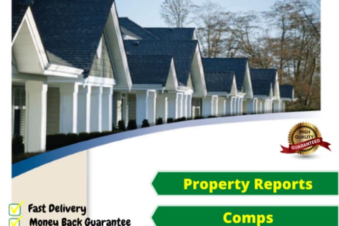 I will provide an in depth property report and mls comps