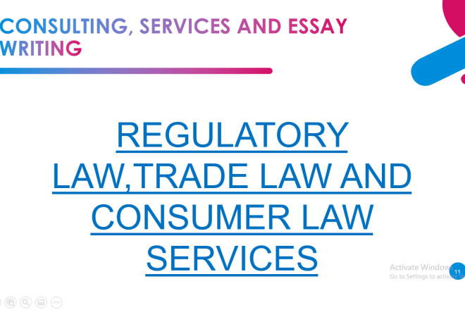 I will provide regulatory law and trade law and consumer law services