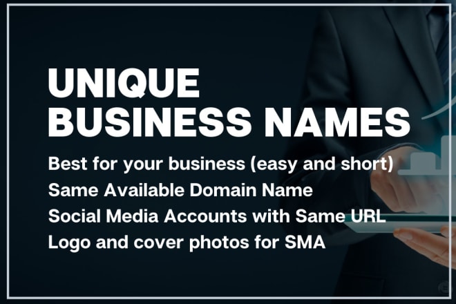 I will suggest unique business names, associated domain and social media accounts