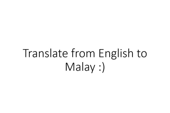 I will translate from english to bahasa melayu