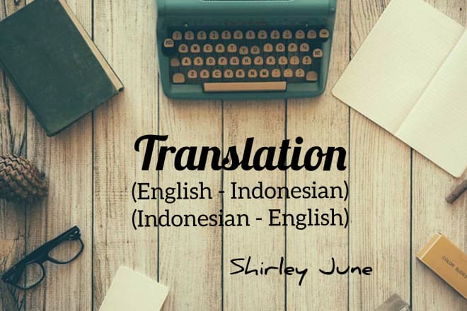 I will translate from english to indonesian or indonesian to english