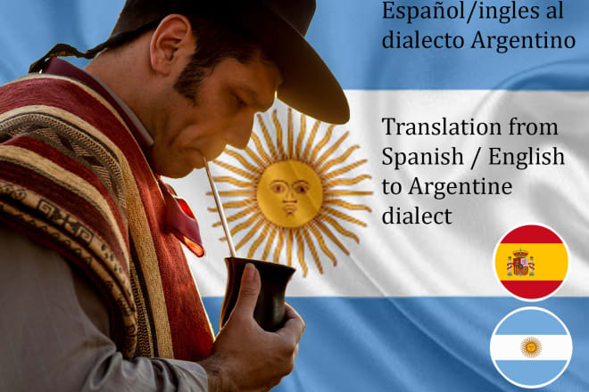 I will translate your sentence or texts to the argentine dialect