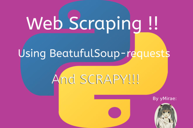 I will web scraping using beautifulsoup and scrapy