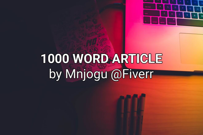 I will write 1000 word article for you