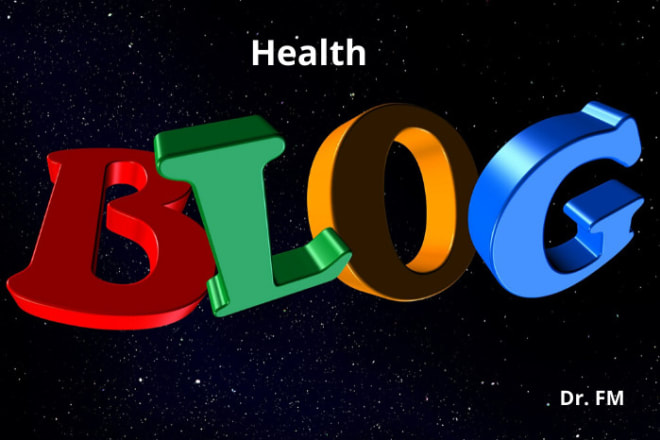 I will write researched medical articles and blogs as a doctor