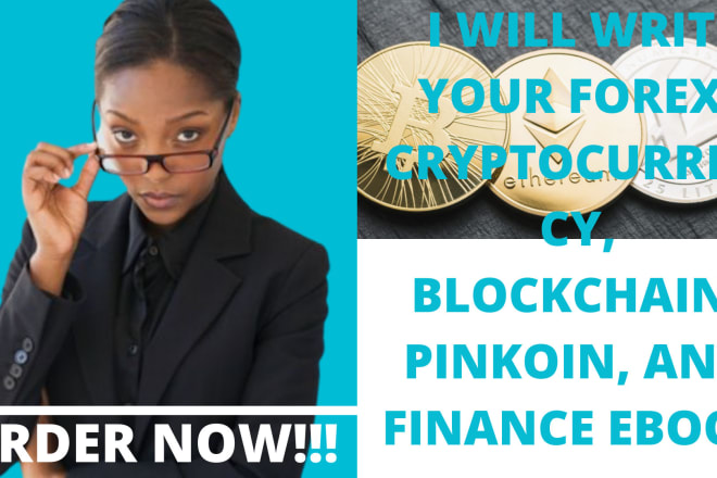 I will write your forex, cryptocurrency, blockchain, pinkoin, and finance ebook