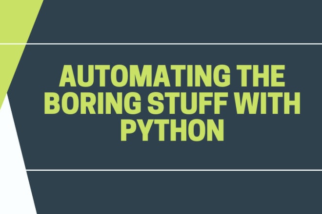 I will automate the boring stuff with python