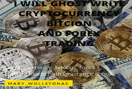 I will be your cryptocurrency and forex trading ebook writer