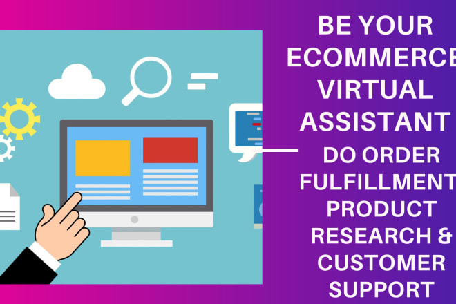 I will be your ecommerce virtual assistant