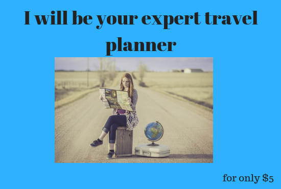 I will be your expert travel planner