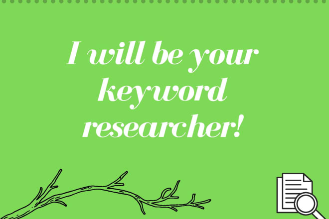 I will be your keyword researcher