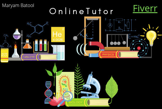I will be your online tutor for chemistry,physics and biology