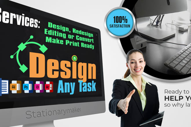 I will be your personal designer for any professional task, design, edit, print ready