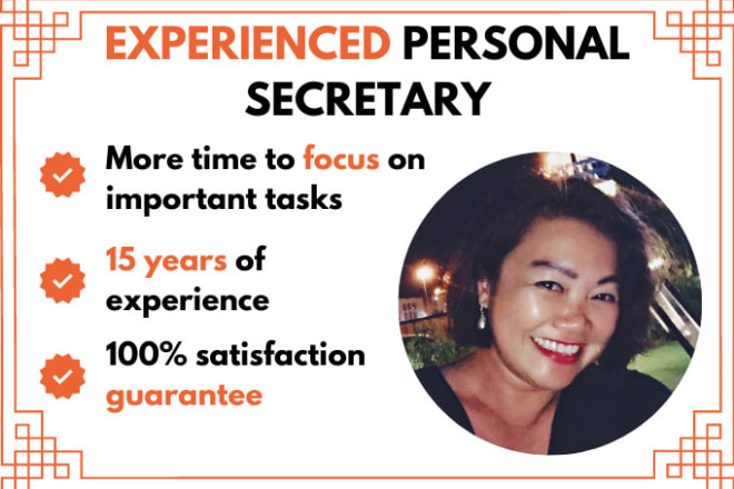 I will be your personal secretary and virtual assistant