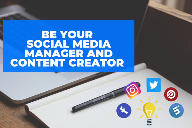 I will be your social media manager and content creator