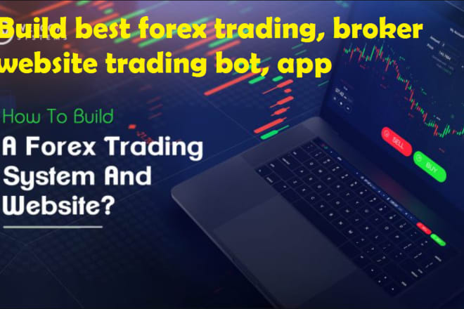 I will build best forex trading, broker website trading bot, app