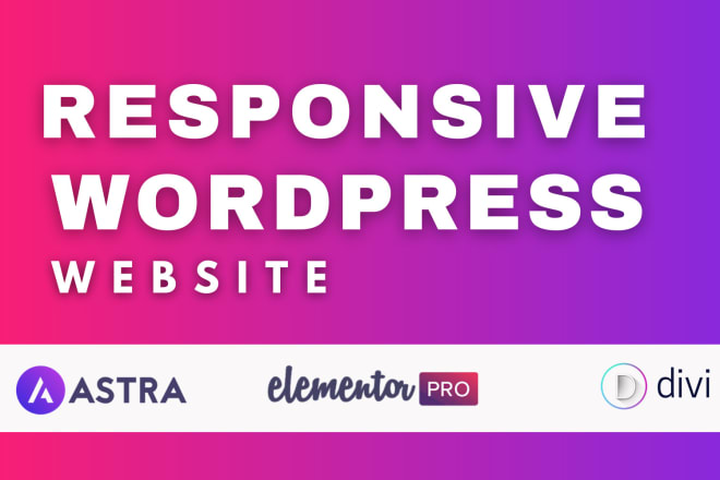 I will build responsive wordpress website with astra, divi theme, elementor pro