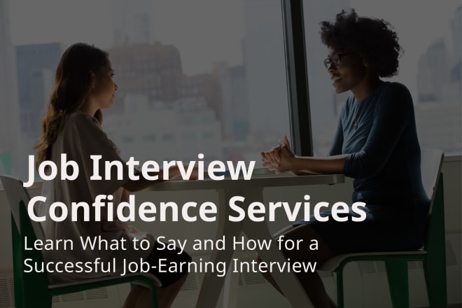 I will coach you on how to successfully interview for a job