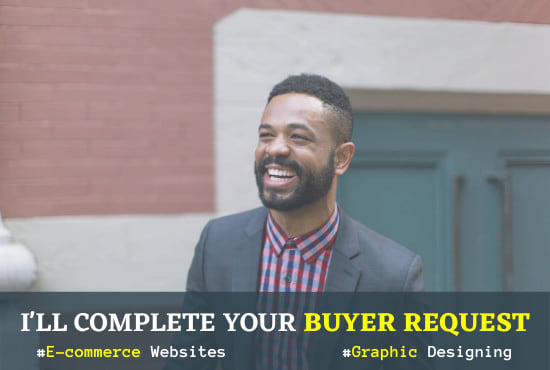 I will complete your buyer request