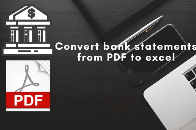 I will convert bank statements in pdf, excel etc