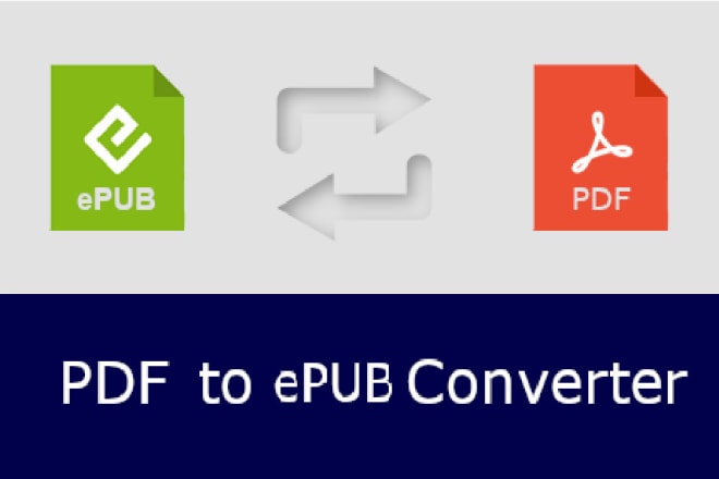 I will convert PDF to epub and epub to PDF