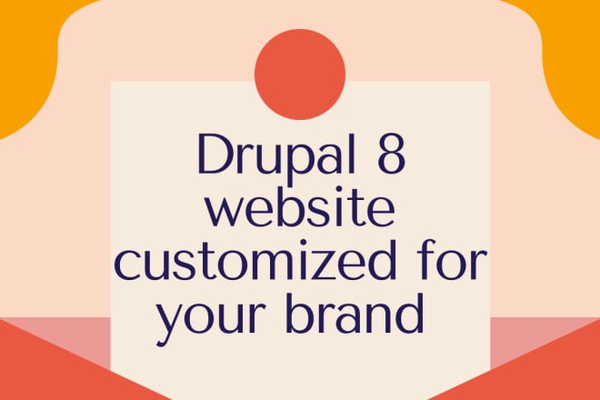 I will create a drupal 8 website customized for your brand