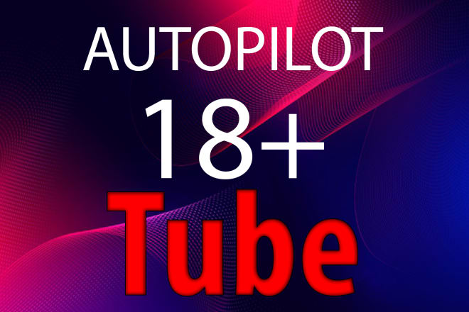 I will create autopilot video tube site for huge money