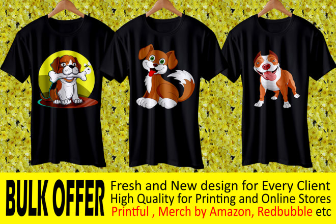 I will create bulk dog t shirt designs for printful and merch