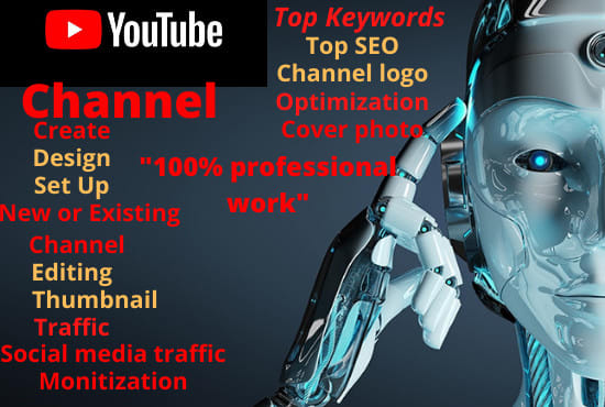 I will create, setup, design, optimize your youtube account, new and existing