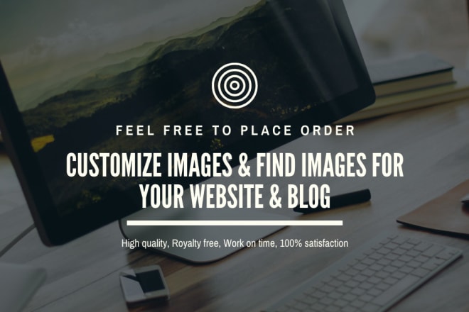 I will design custom images and find images for your website, blog