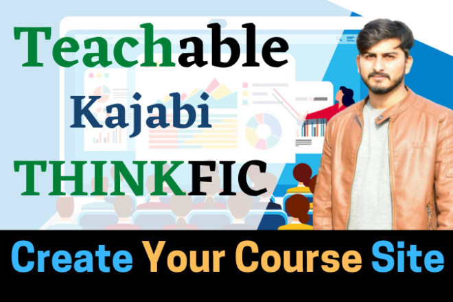 I will design teachable, thinkfic or kajabi online course website