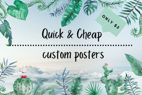 I will design unique custom posters for multiple uses