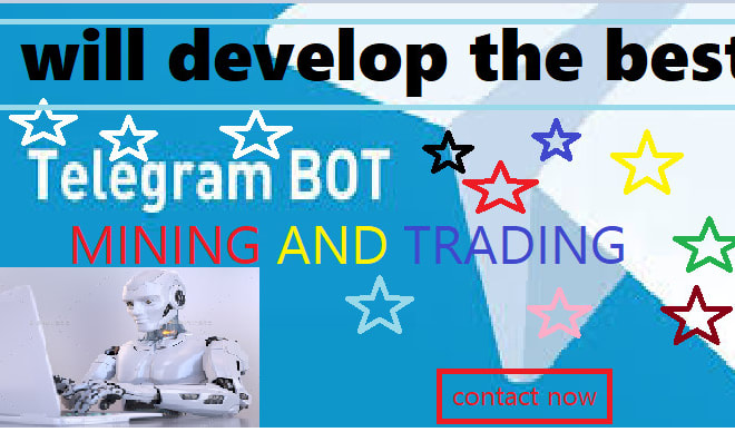 I will develop mining bot,trading bot and telegram bot