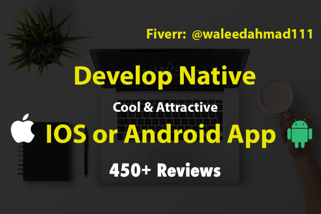 I will develop native android or ios apps