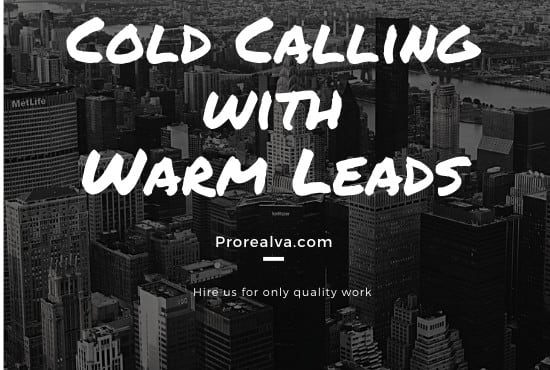 I will do cold calling and send messages