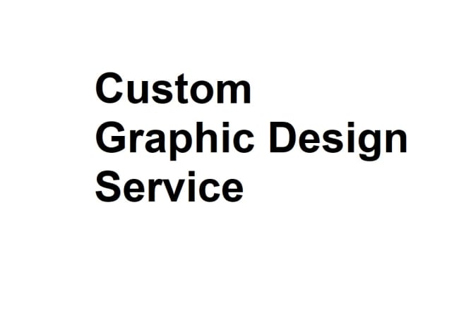 I will do custom graphic design projects