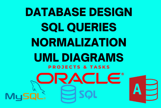 I will do database design, sql queries,uml,er diagram for mysql,oracle and ms access