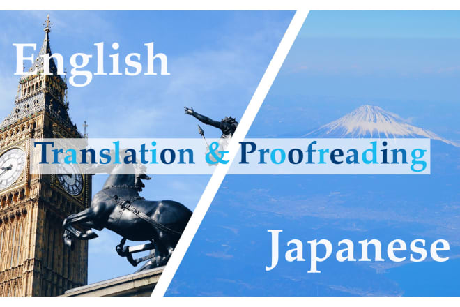 I will do english to japanese translations and proofreading