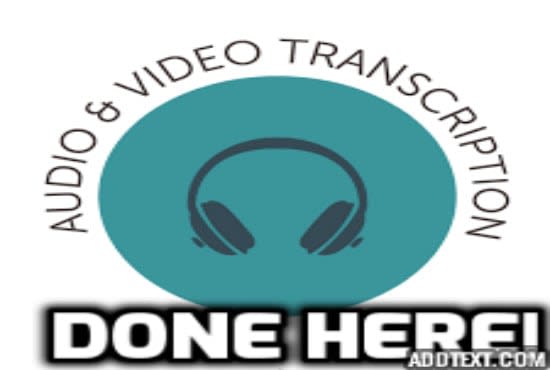 I will do expert audio and video transcription