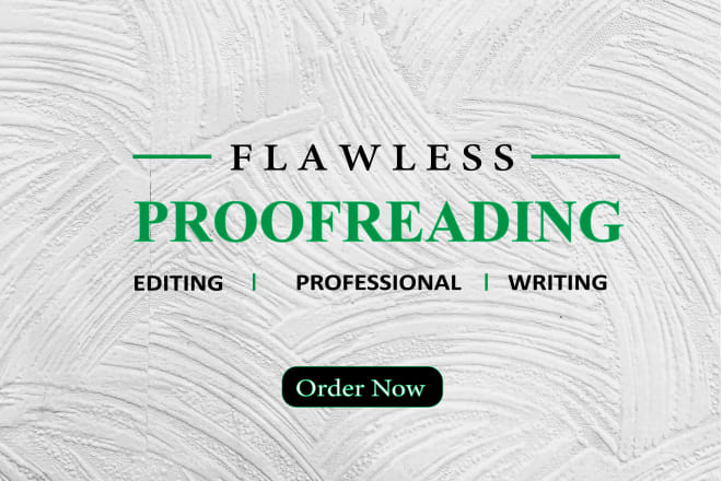 I will do flawless proofreading and editing