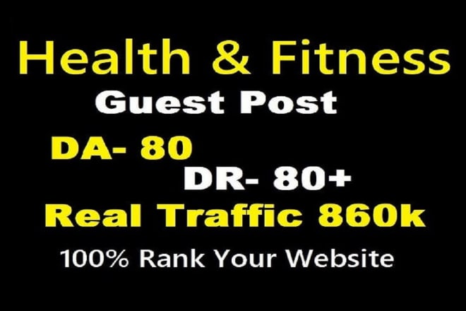 I will do health guest post da80 real health blog traffic 860k