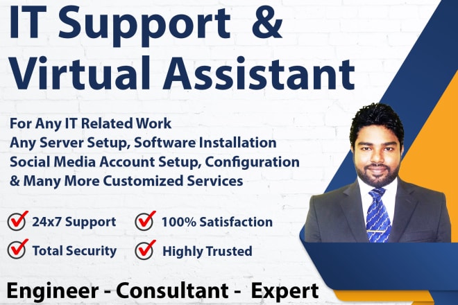 I will do IT support, tech support and virtual assistance