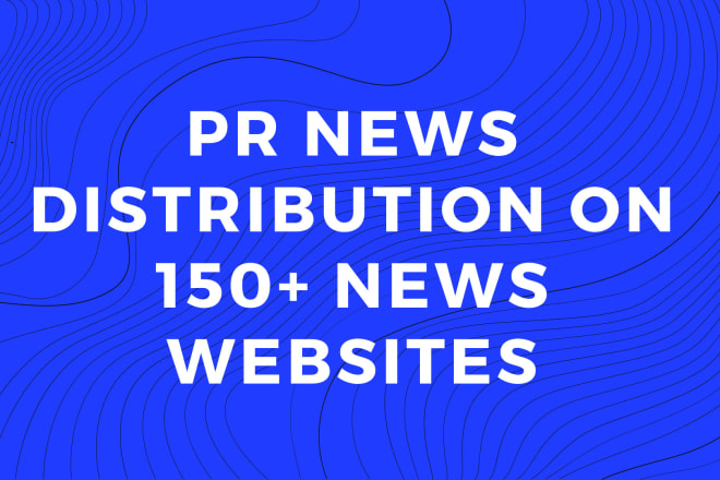 I will do PR news distribution on 150 plus news websites