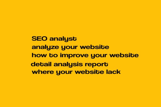 I will do SEO analysis on the basis of expertise i have