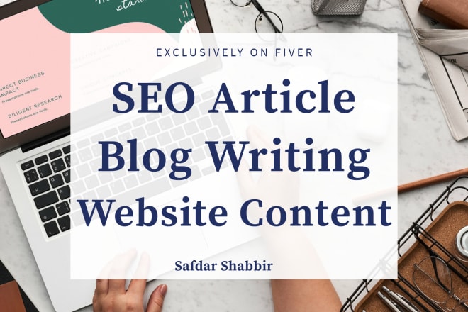 I will do SEO article writing, blog writing, website content