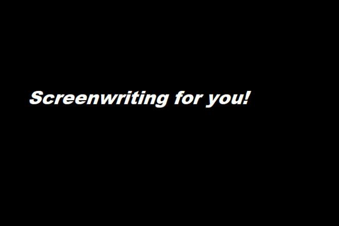 I will do some screenwriting for you