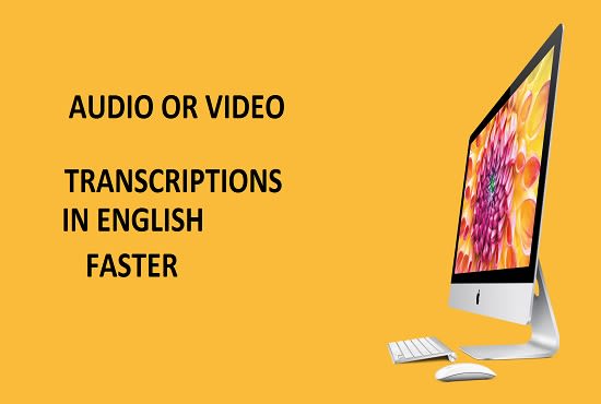 I will do transcription jobs in english audio and video faster