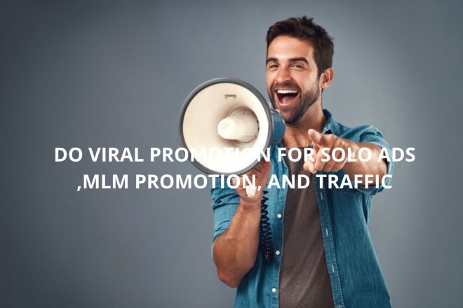 I will do viral solo ads promotion, mlm promotion,mlm traffic, solo ads