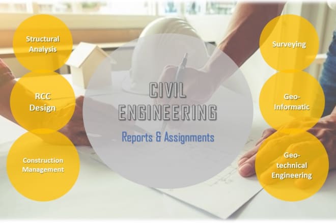 I will do your civil engineering reports and assignments