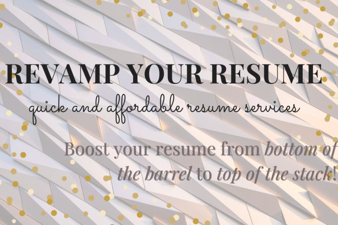 I will edit, rewrite, review, and revamp your résumé or CV